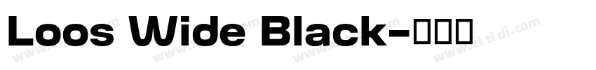 Loos Wide Black字体转换 Loos Wide Black字体转换